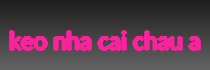 keo nha cai chau a